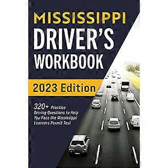 Mississippi Driver's Workbook: 320+ oefenvragen over rijden om u te helpen slagen voor de Mississippi Learner's Permit Test