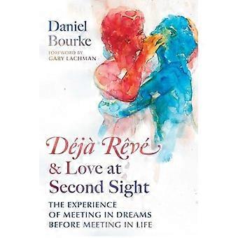 Déjà Rêvé and Love at Second Sight The Experience of Meeting in Dreams before Meeting in Life