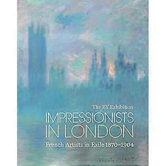 Impressionists in London French Artists in Exile 1870 1904