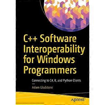 C Software Interoperability For Windows Programmers Connecting To C R And - Adam Gladstone - Paperback - en Book