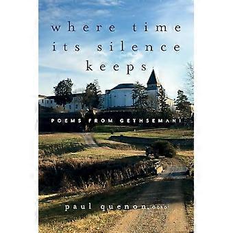 Wo die Zeit in Stille verweilt: Gedichte aus Gethsemani