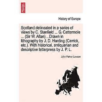 Scotland Delineated In A Series Of Views By C. Stanfield. G. Cattermole. Sir - John Parker Lawson - Paperback - English Book - History
