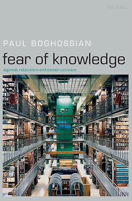 Fear Of Knowledge by Paul New York University Boghossian Paperback Book