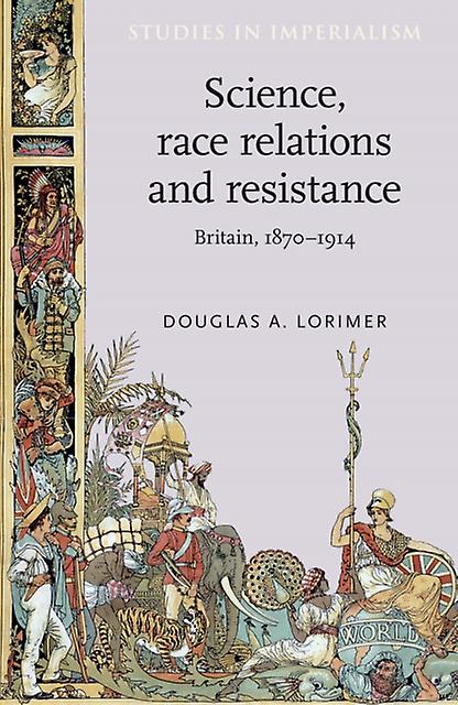 Science Race Relations And Resistance by Douglas A. Lorimer Hardback Book