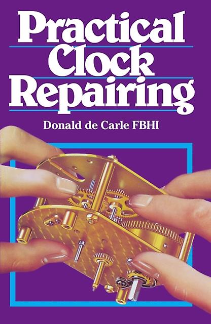 Practical Clock Repairing by Donald De Carle Paperback Book
