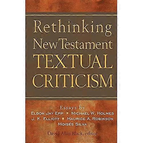 Rethinking New Testament Textual Criticism