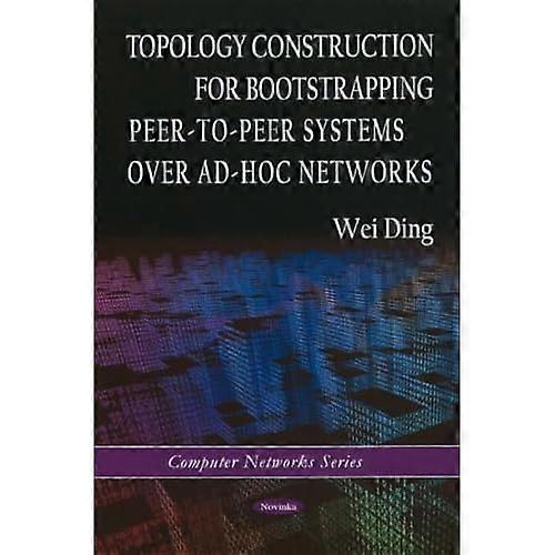 Topology Construction for Bootstrapping Peer-To-Peer Systems over Ad-Hoc Networks