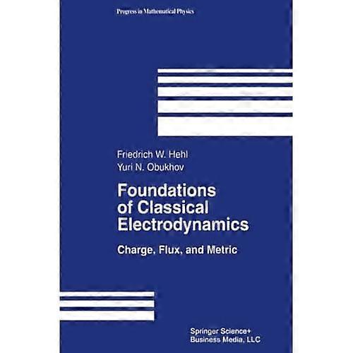 Foundations of Classical Electrodynamics (Progress in Mathematical Physics)
