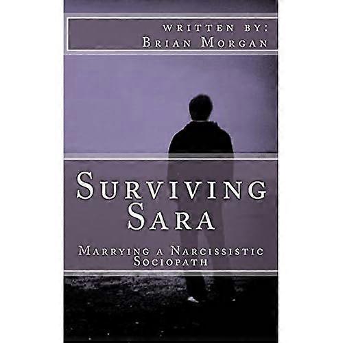 Surviving Sara: Marrying a Narcissistic Sociopath