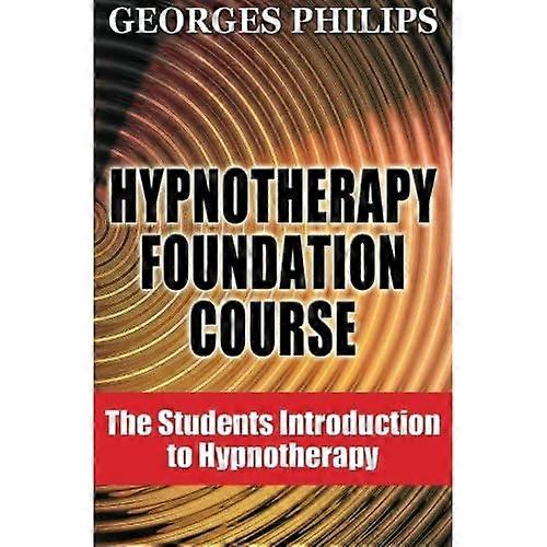 Hypnotherapy Foundation Course: The Students Introduction to Hypnotherapy