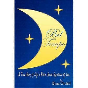 Bel Tempo: A True Story of Life's Bitter Sweet Experience of Love