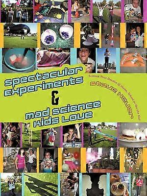 Spectacular Experiments & Mad Science Kids Love