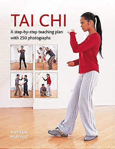 Tai Chi: A step by step teaching plan with 250 photographs