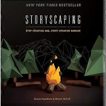 Storyscaping Stop Creating Ads Start Creating Worlds