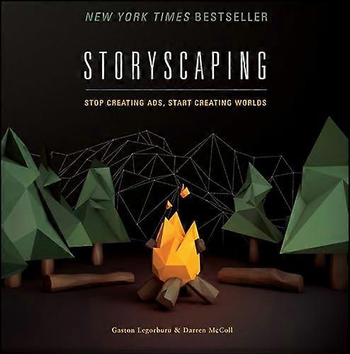 Storyscaping Stop Creating Ads Start Creating Worlds