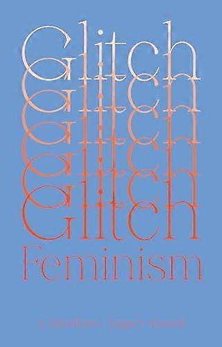 Glitch Feminismus: Ein Manifest