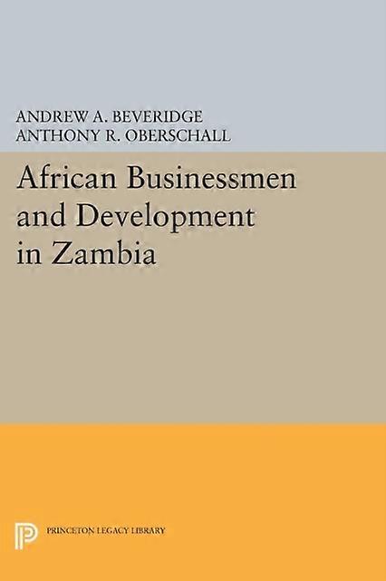 African Businessmen And Development In Zambia by Anthony R. Oberschall Paperback