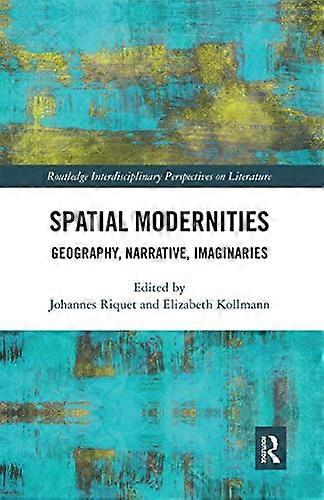Spatial Modernities: Geography Narrative Imaginaries