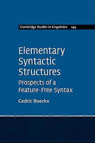 Elementary Syntactic Structures Prospects of a Feature Free Syntax
