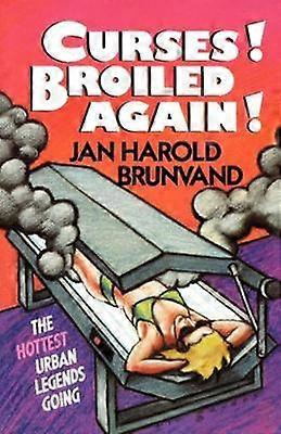 Curses Broiled Again The Hottest Urban Legends Going