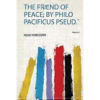 Freund des Friedens; von Philo Pacificus Pseud. ]