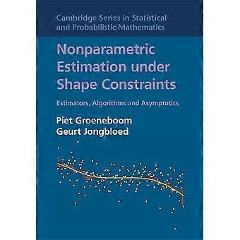 Nichtparametrische Schätzung unter Formeinschränkungen: Schätzer, Algorithmen und Asymptotik (Cambridge Series in...