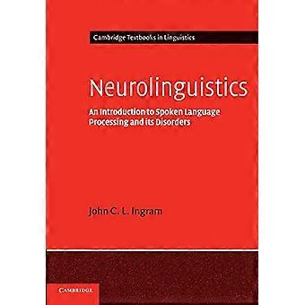 Neurolinguistik: Eine Einführung in die Verarbeitung gesprochener Sprache und ihre Störungen (Cambridge Textbooks in Linguistics)