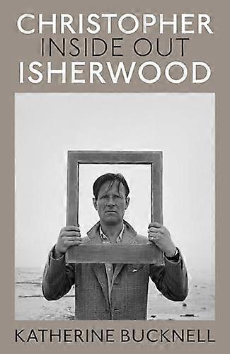 Christopher Isherwood Inside Out