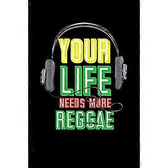 Your Life Needs More Reggae: Idea regalo per gli amanti del reggae e i dipendenti dalla musica giamaicana. 6 x 9 pollici - 100 pagine