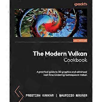 The Modern Vulkan Cookbook: En praktisk guide till 3D-grafik och avancerade realtidsrenderingstekniker i Vulkan