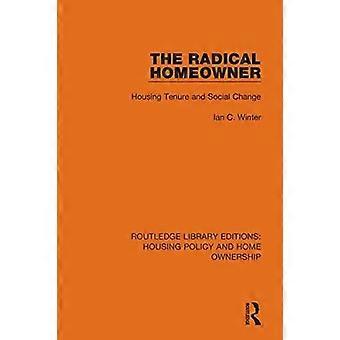 The Radical Homeowner Housing Tenure And Social Change - Ian C. Winter