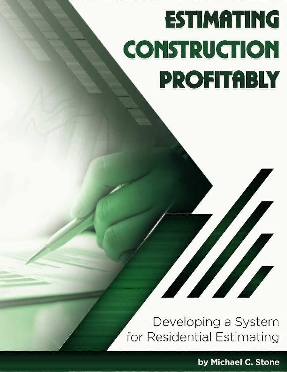 Estimating construction profitably developing a system for residential estimating