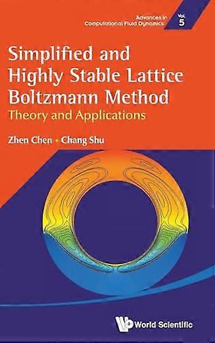 Simplified And Highly Stable Lattice Boltzmann Method Theory And Applications