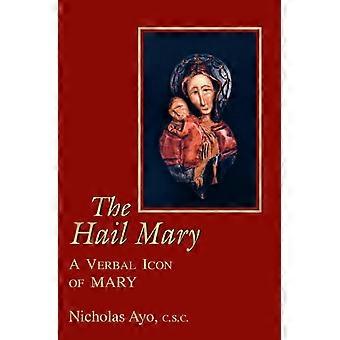 The Hail Mary A Verbal Icon Of Mary - Nicholas Ayo C.S.C - Paperback - en Book