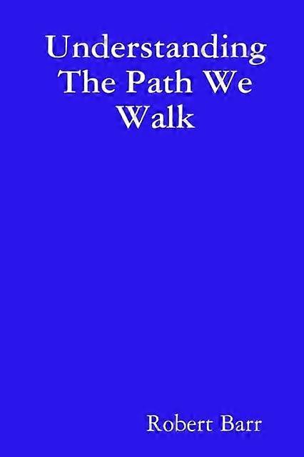 Understanding The Path We Walk - Robert Barr - Paperback - en Book