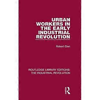 Urban Workers In The Early Industrial Revolution - Robert Glen - Hardcover - English Book - History