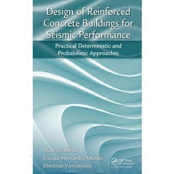 Design Of Reinforced Concrete Buildings For Seismic Performance Practical Determ