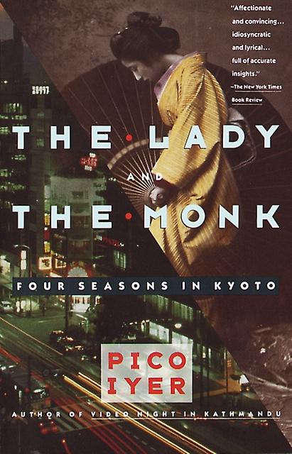 The Lady And The Monk Four Seasons In Kyoto by Pico Iyer Paperback Book