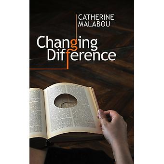 Changing Difference The Feminine And The Question Of Philosophy - Catherine Malabou