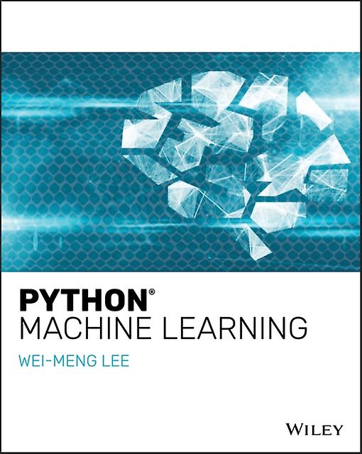 Python Machine Learning by WeiMeng Lee Paperback