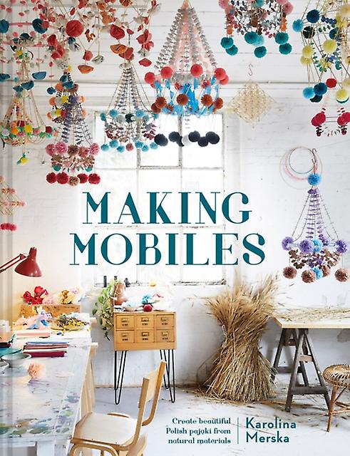 Making Mobiles by Karolina Merska Hardback Book
