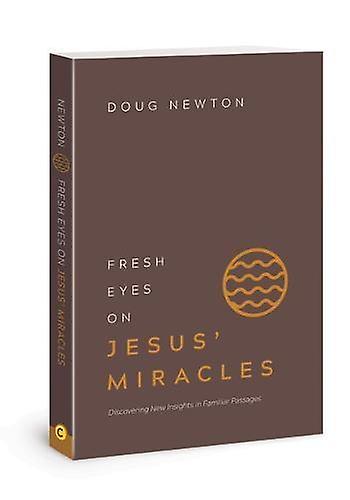 Čerstvý pohľad na Ježišove zázraky od Douga Newtona, brožovaná väzba