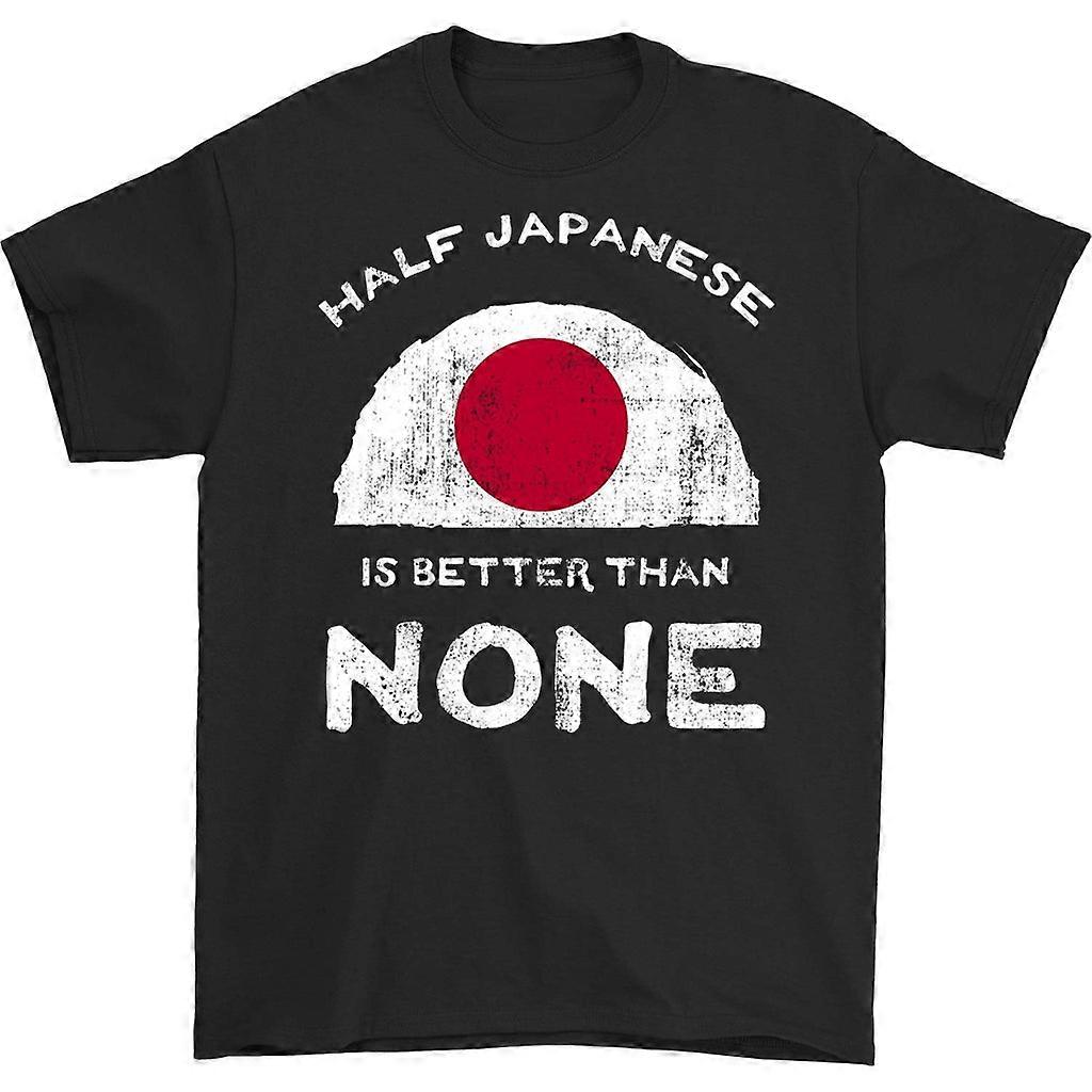 Half Japanese Is Better Than None T-shirt