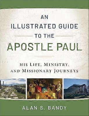 An Illustrated Guide to the Apostle Paul