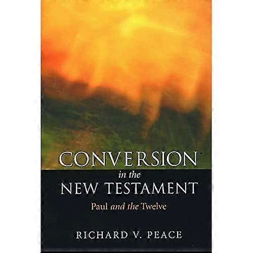 Conversion in the New Testament: Paul and the Twelve