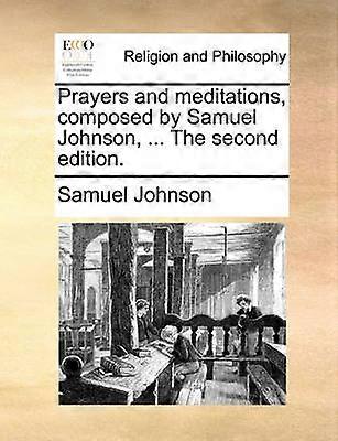 Prayers and meditations composed by Samuel Johnson  The second edition