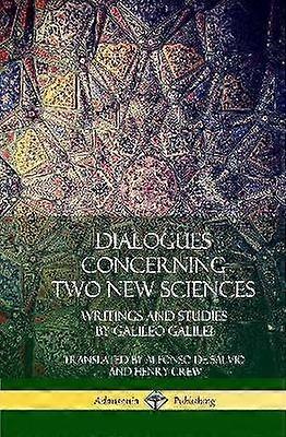 Dialogues Concerning Two New Sciences