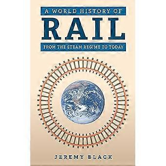 A World History of Rail From the Steam Regime to Today