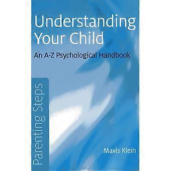 Parenting Steps Understanding Your Child An A Z Psychological Handbook