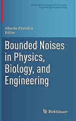 Bounded Noises in Physics Biology and Engineering